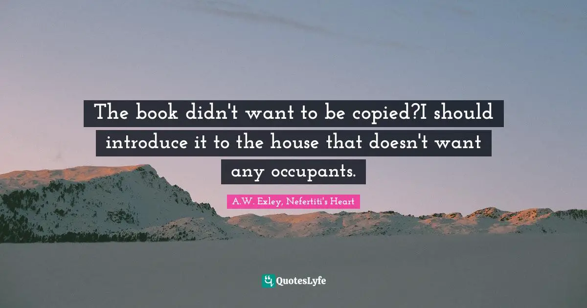 The book didn't want to be copied?I should introduce it to the house that doesn't want any occupants.