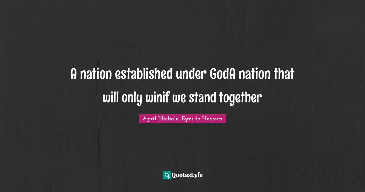 A nation established under GodA nation that will only winif we stand together