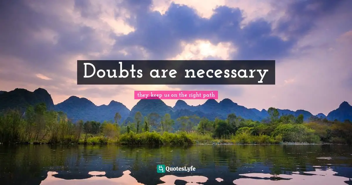 Doubts are necessary