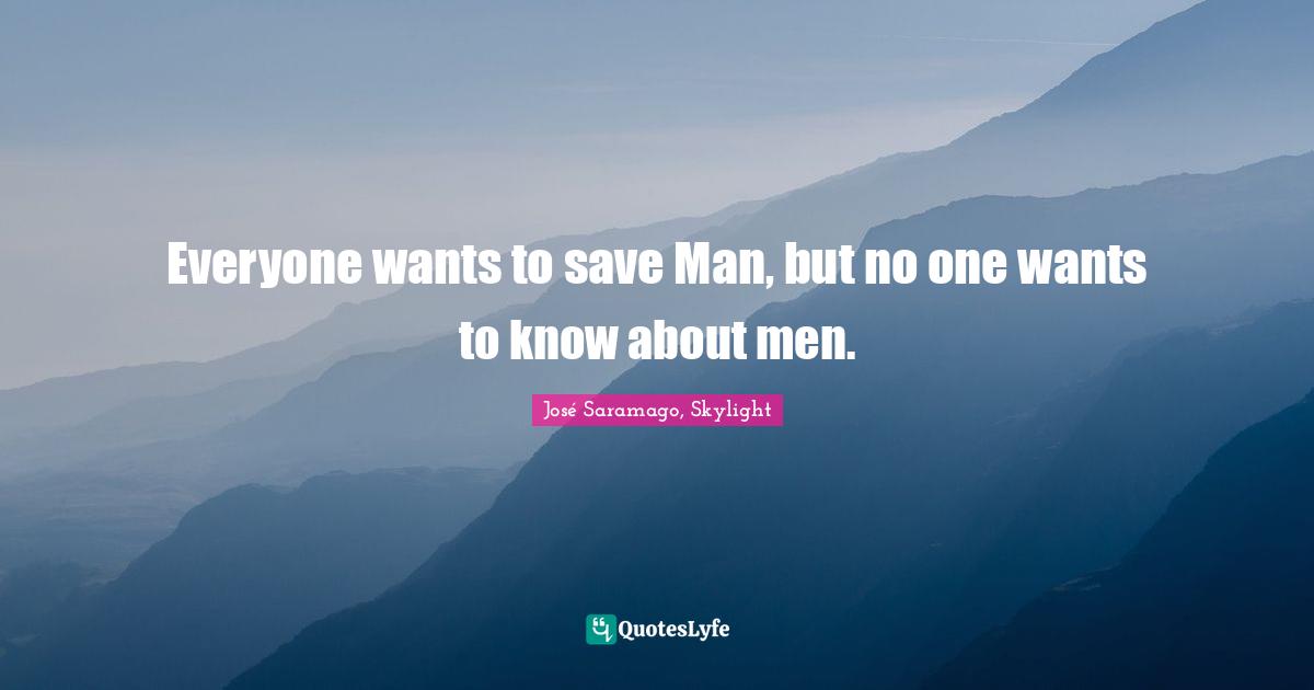 Everyone wants to save Man, but no one wants to know about men.