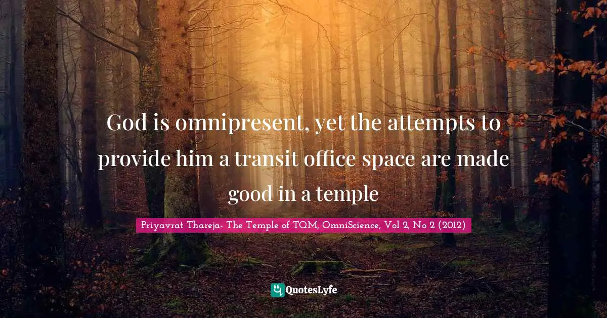 God is omnipresent, yet the attempts to provide him a transit office space are made good in a temple