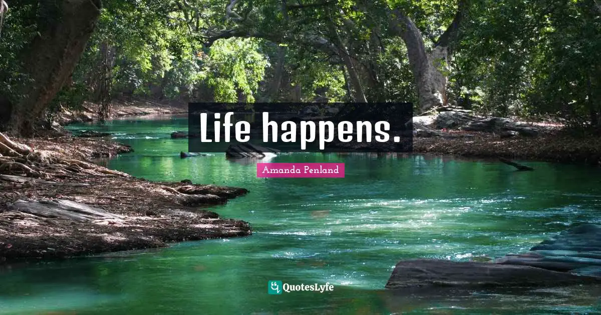 Life happens.