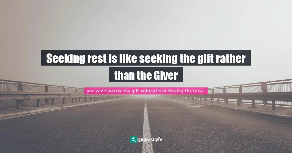 Seeking rest is like seeking the gift rather than the Giver