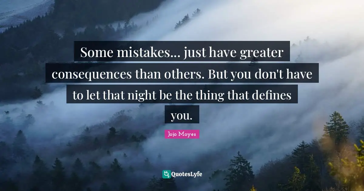 Some mistakes... just have greater consequences than others. But you don't have to let that night be the thing that defines you.