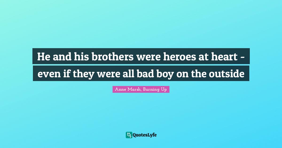 He and his brothers were heroes at heart - even if they were all bad boy on the outside
