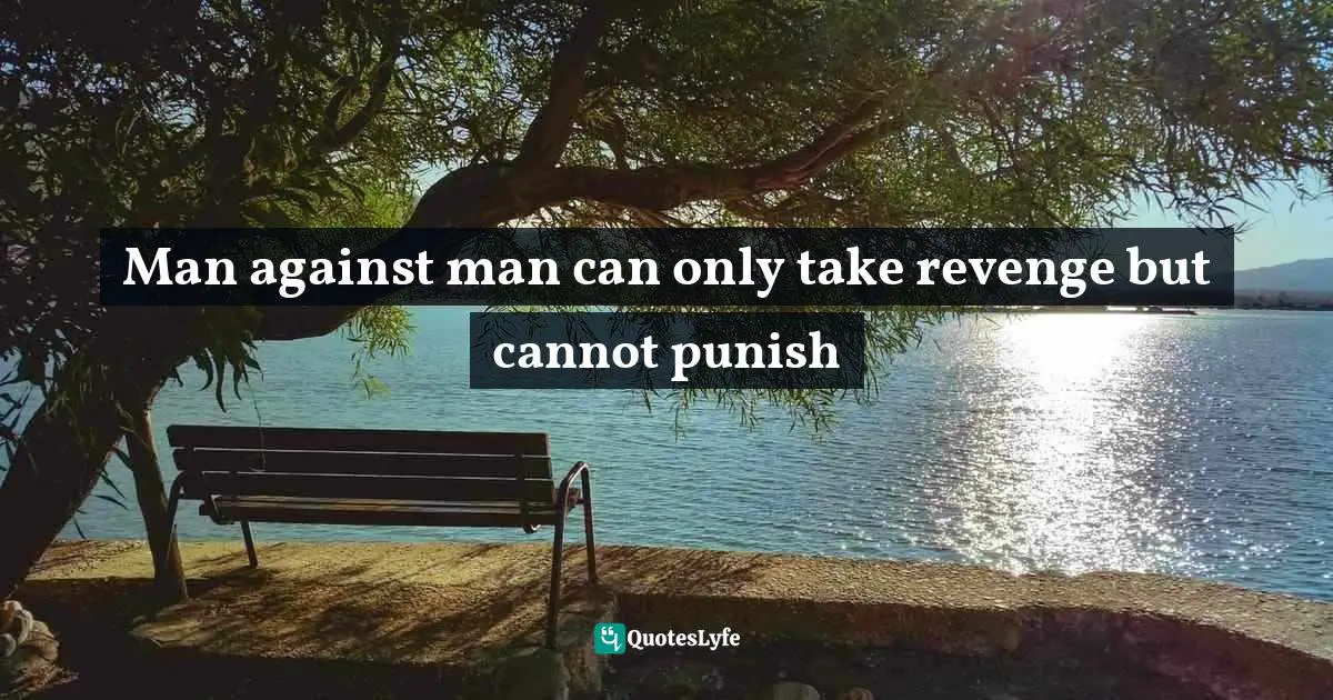 Man against man can only take revenge but cannot punish