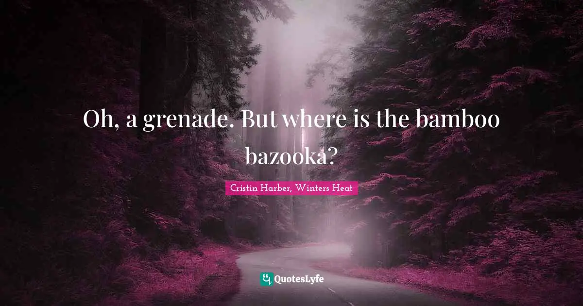 Oh, a grenade. But where is the bamboo bazooka?