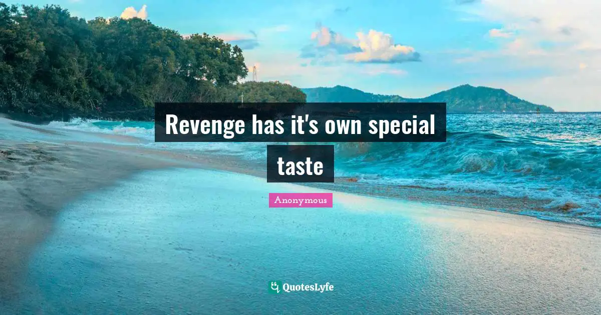 Revenge has it's own special taste
