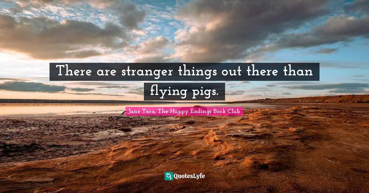 There are stranger things out there than flying pigs.