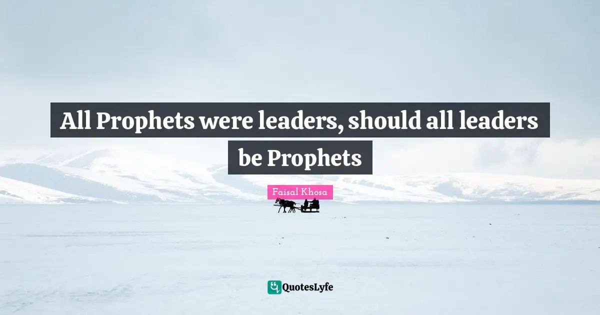 All Prophets were leaders, should all leaders be Prophets