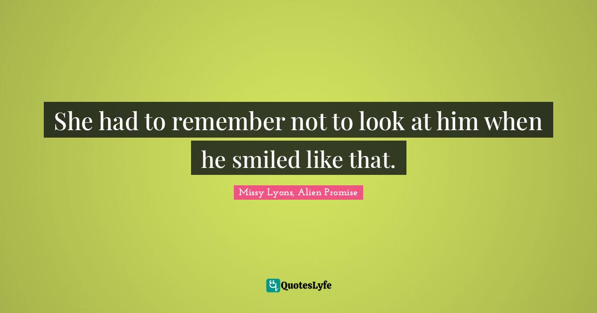 She had to remember not to look at him when he smiled like that.