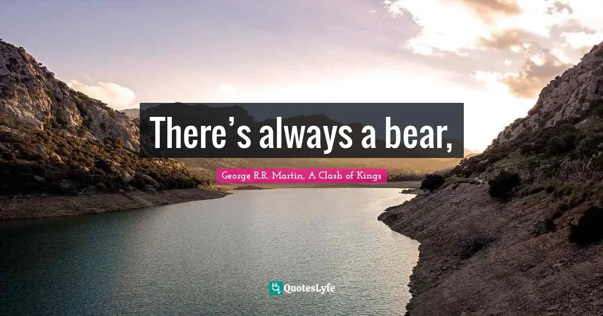 There’s always a bear, 