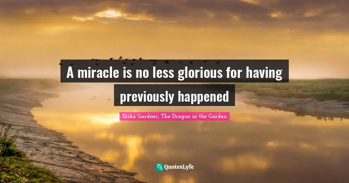 A miracle is no less glorious for having previously happened