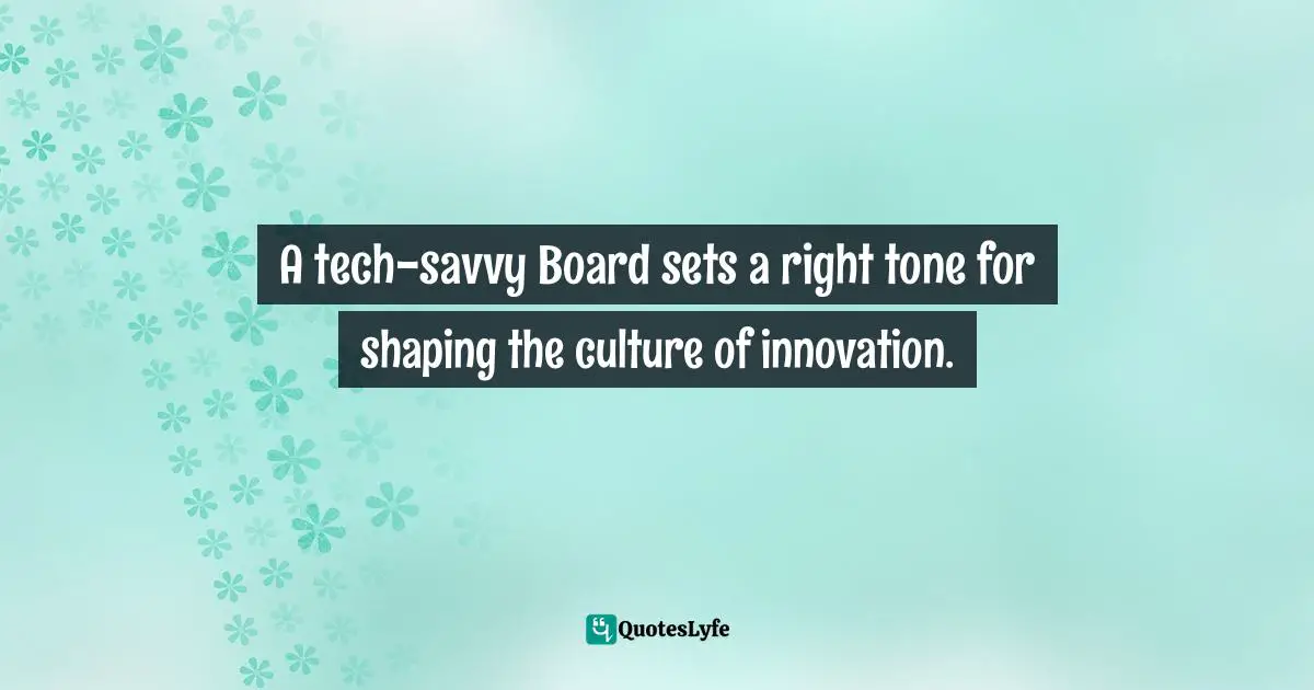 A tech-savvy Board sets a right tone for shaping the culture of innovation.