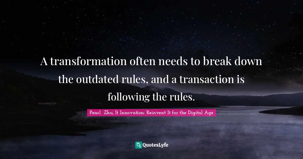 A transformation often needs to break down the outdated rules, and a transaction is following the rules.