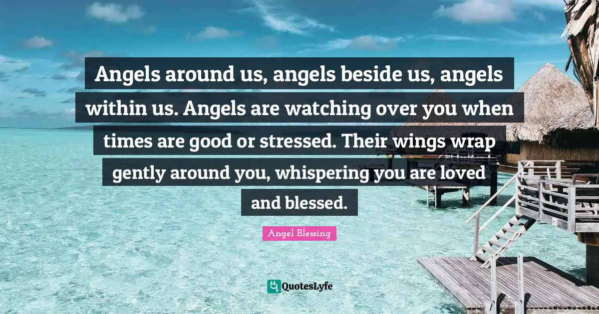 Angels around us, angels beside us, angels within us. Angels are watching over you when times are good or stressed. Their wings wrap gently around you, whispering you are loved and blessed.