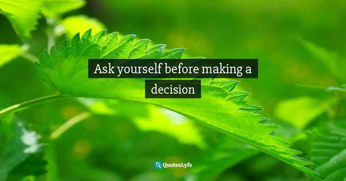 Ask yourself before making a decision