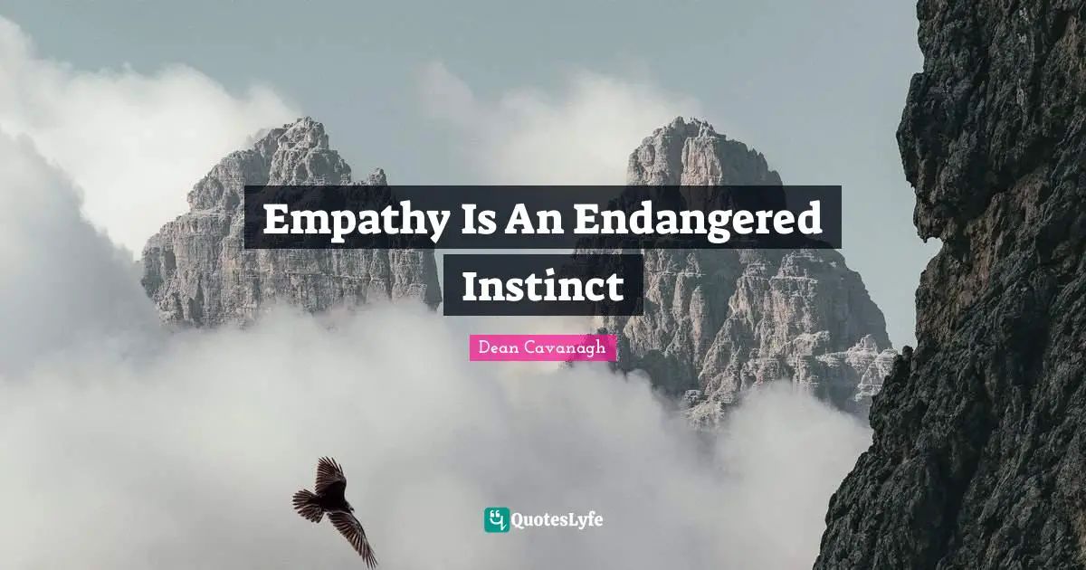 Empathy Is An Endangered Instinct