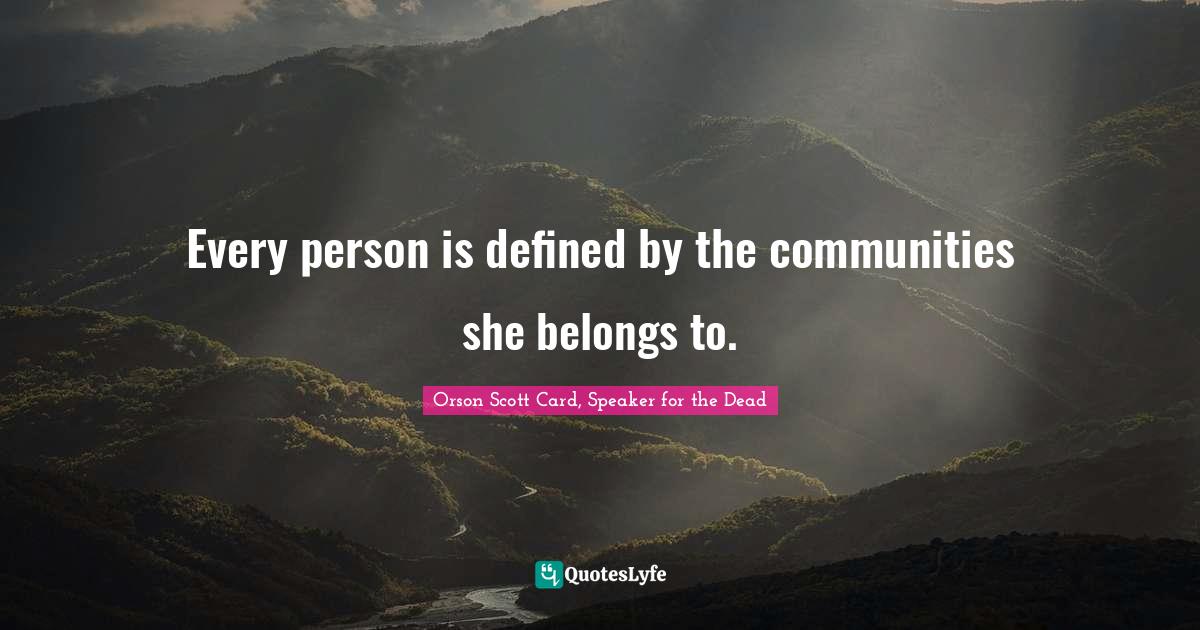 Persona Quotes: "Every person is defined by the communities she belongs to."