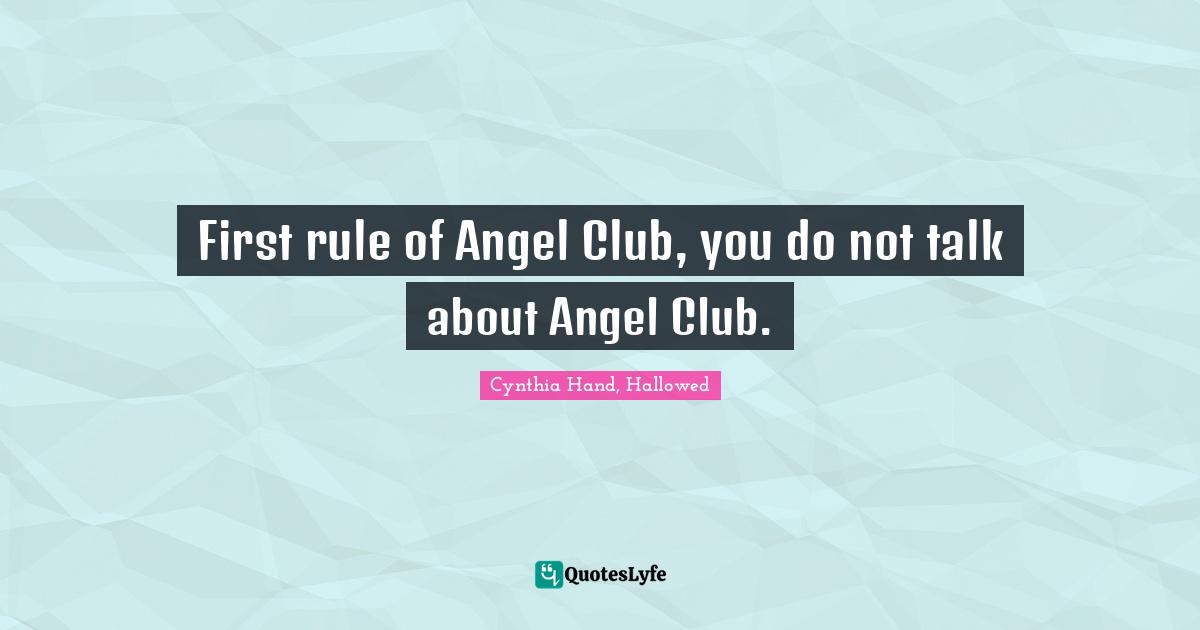 First rule of Angel Club, you do not talk about Angel Club.