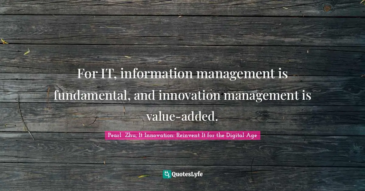 For IT, information management is fundamental, and innovation management is value-added.
