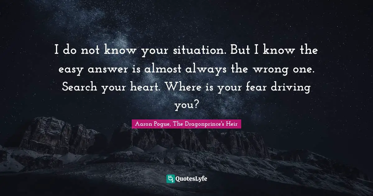 I do not know your situation. But I know the easy answer is almost always the wrong one. Search your heart. Where is your fear driving you?