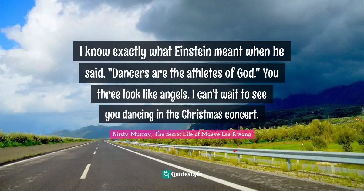 I know exactly what Einstein meant when he said, "Dancers are the athletes of God." You three look like angels. I can't wait to see you dancing in the Christmas concert.