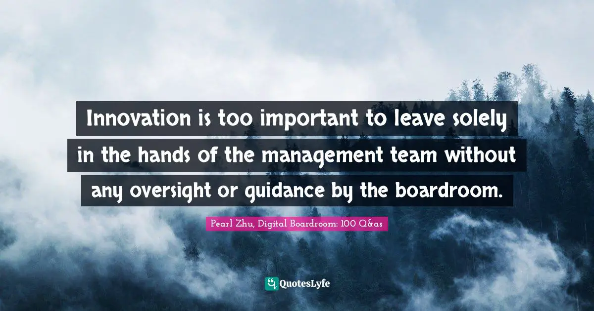 Innovation is too important to leave solely in the hands of the management team without any oversight or guidance by the boardroom.