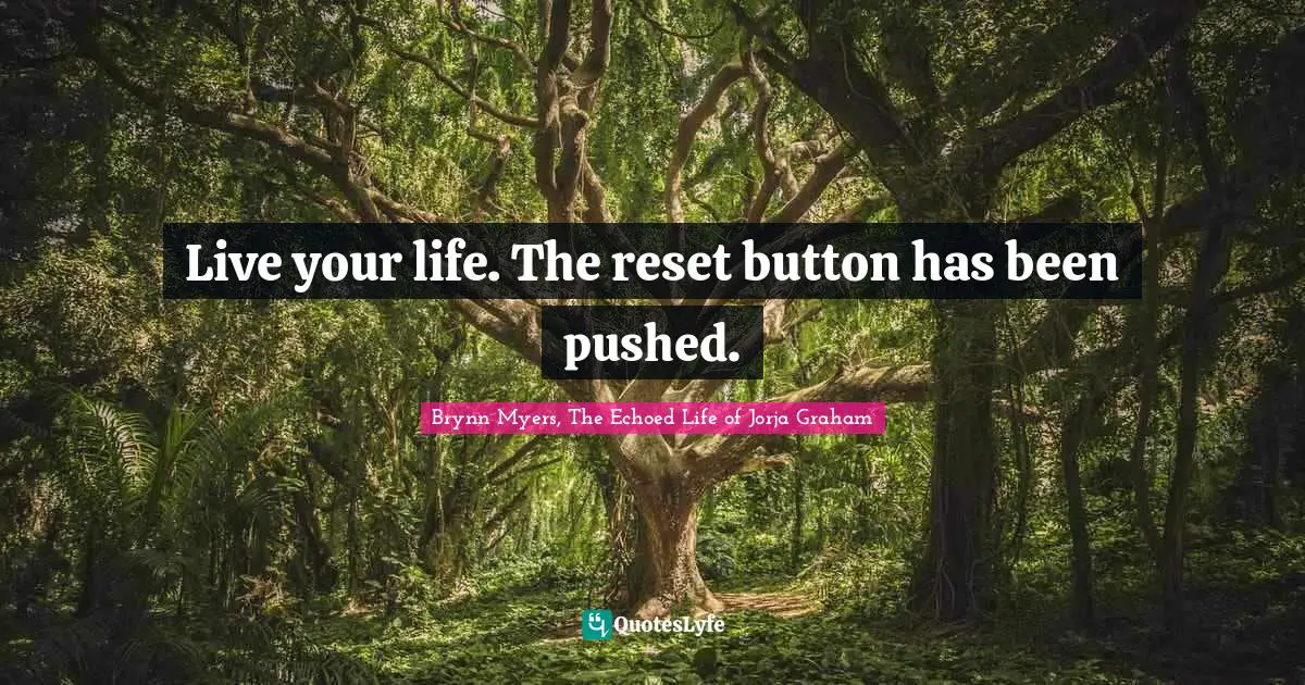 Live your life. The reset button has been pushed.