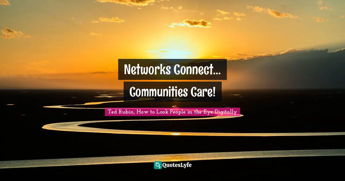 Networks Connect... Communities Care!