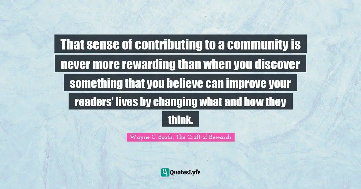 That sense of contributing to a community is never more rewarding than when you discover something that you believe can improve your readers’ lives by changing what and how they think.