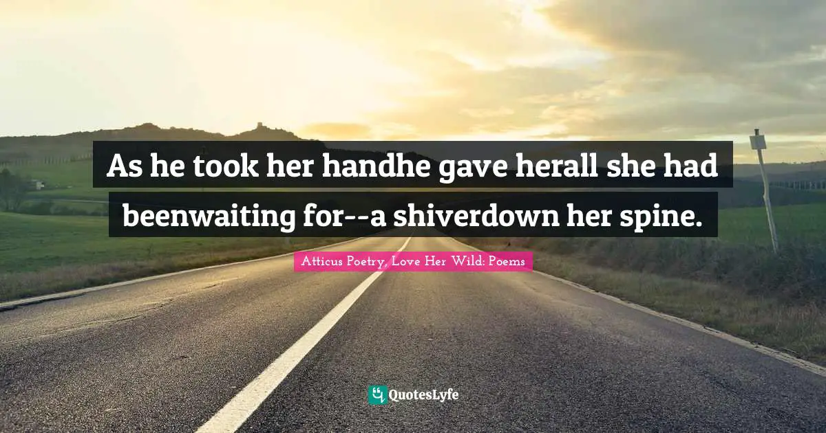 As he took her handhe gave herall she had beenwaiting for--a shiverdown her spine.