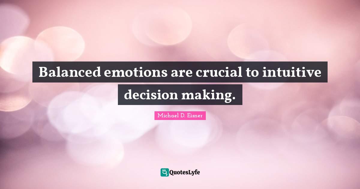Balanced emotions are crucial to intuitive decision making.