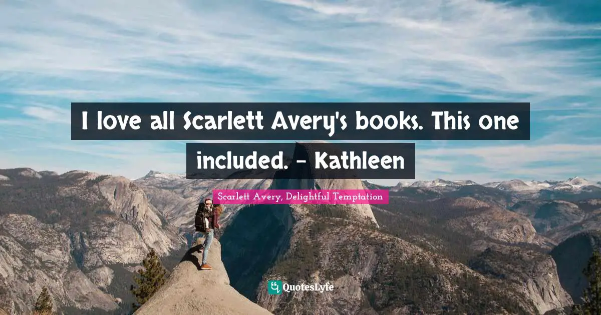 I love all Scarlett Avery's books. This one included. - Kathleen