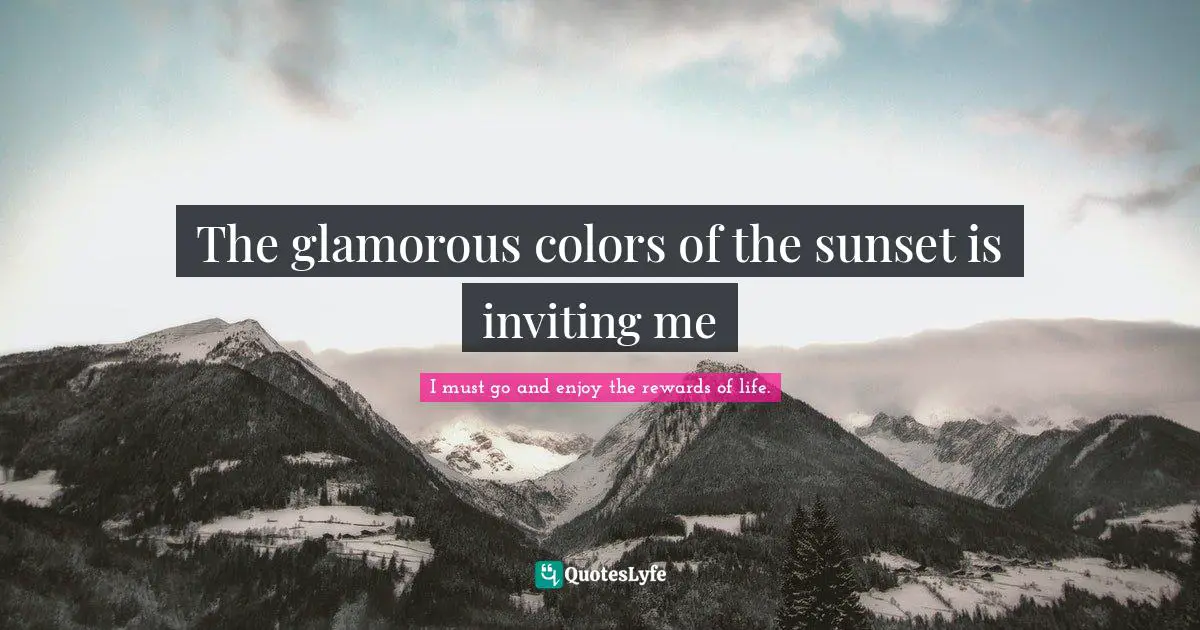 The glamorous colors of the sunset is inviting me