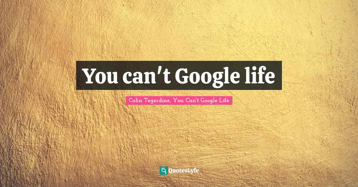 You can't Google life