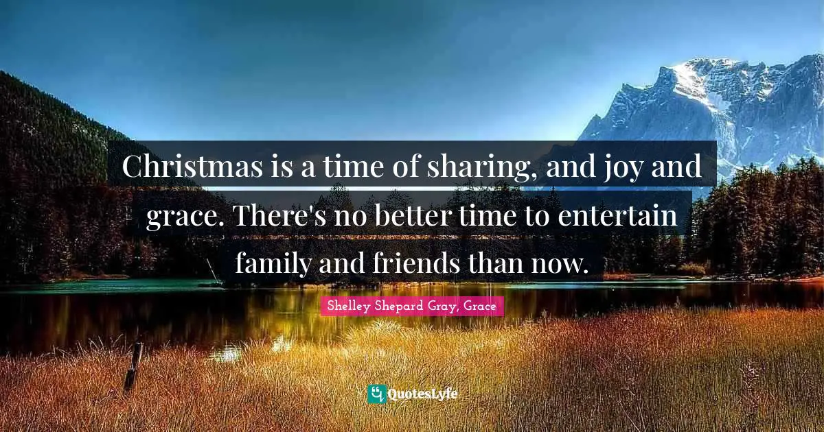 Christmas is a time of sharing, and joy and grace. There's no better time to entertain family and friends than now.
