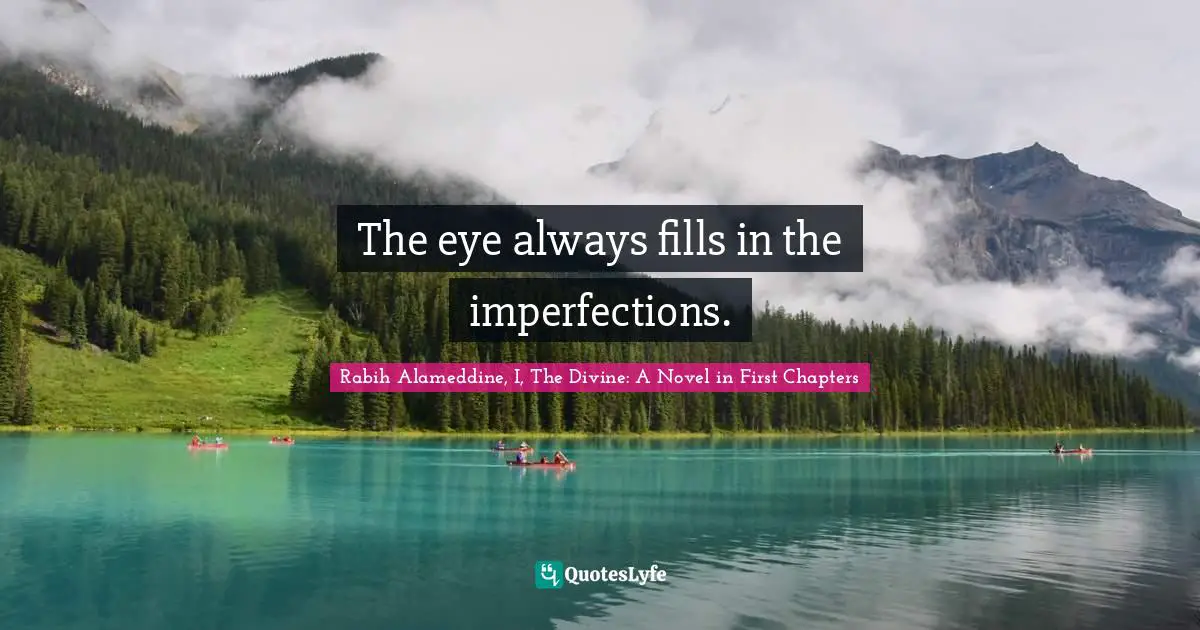 The eye always fills in the imperfections.