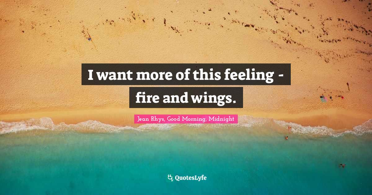 I want more of this feeling - fire and wings.