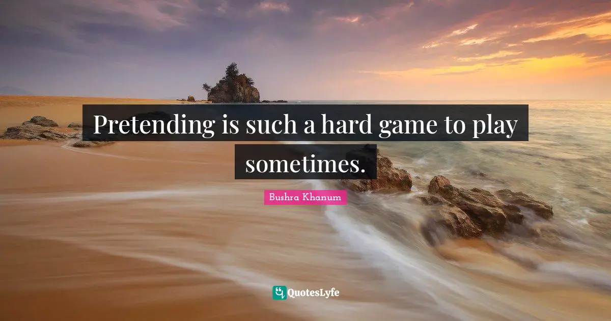 Pretending is such a hard game to play sometimes.