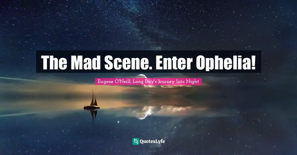 The Mad Scene. Enter Ophelia!
