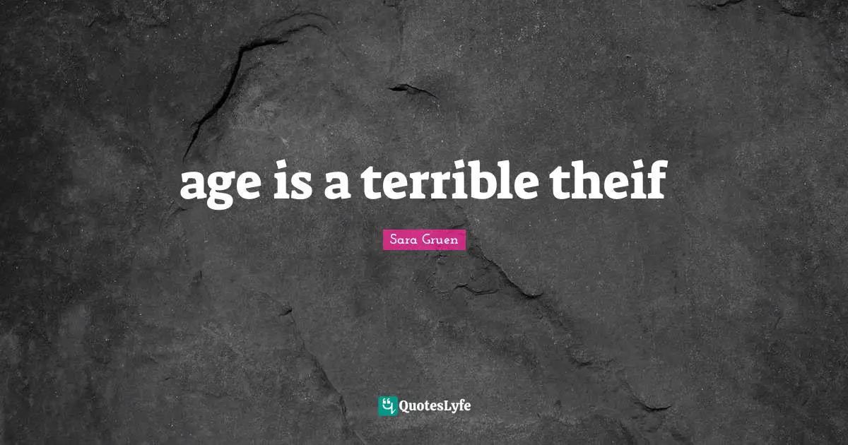 age is a terrible theif