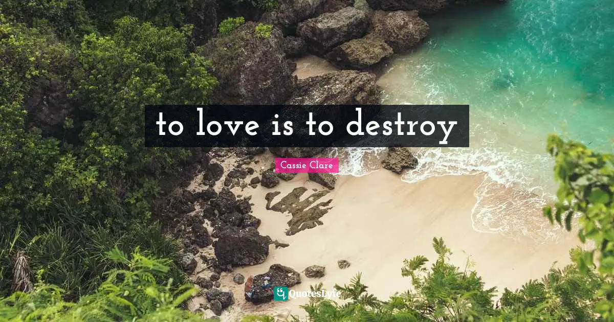 to love is to destroy