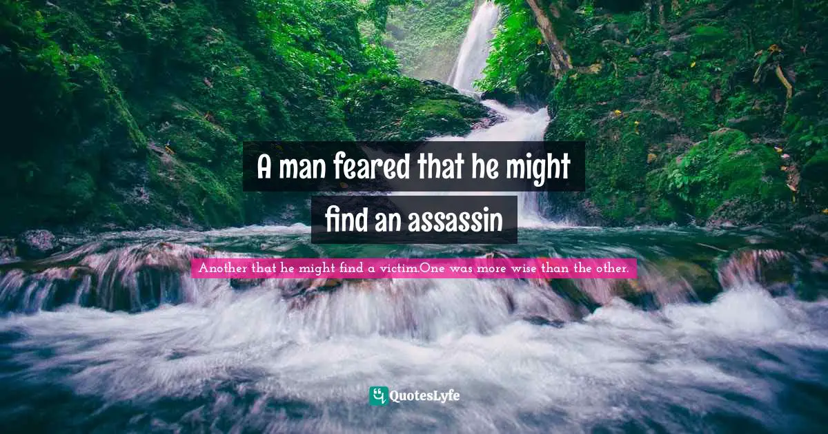A man feared that he might find an assassin
