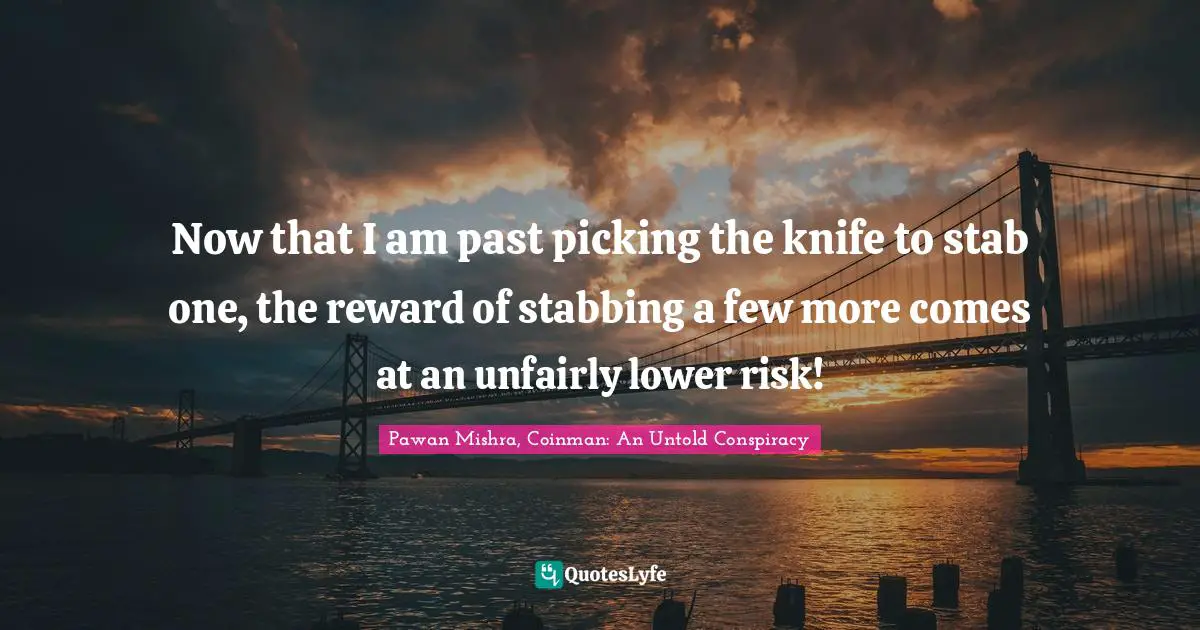 Now that I am past picking the knife to stab one, the reward of stabbing a few more comes at an unfairly lower risk!