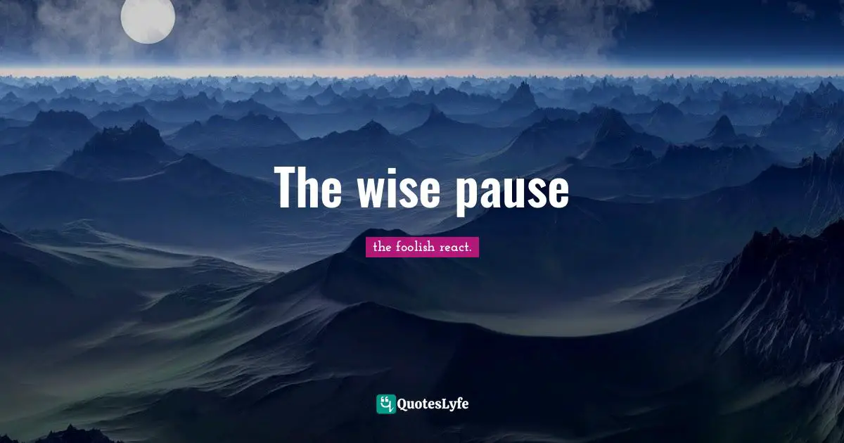 The wise pause