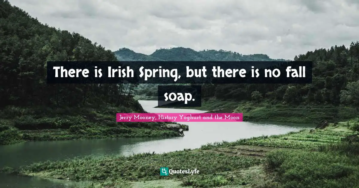 There is Irish Spring, but there is no fall soap.