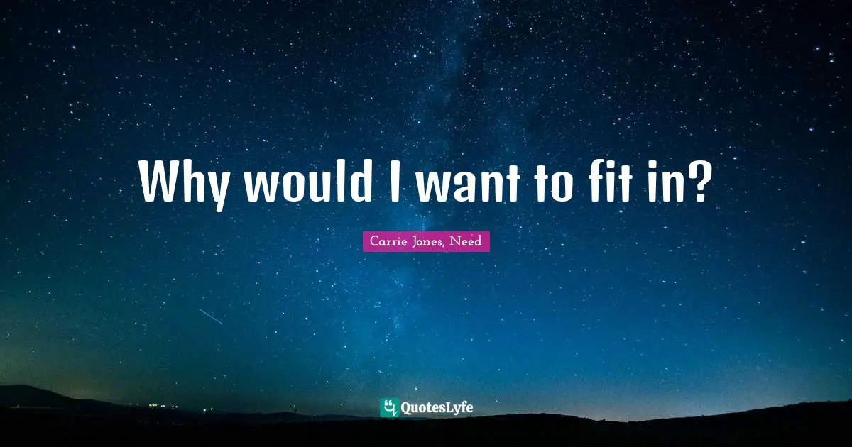 Why would I want to fit in?