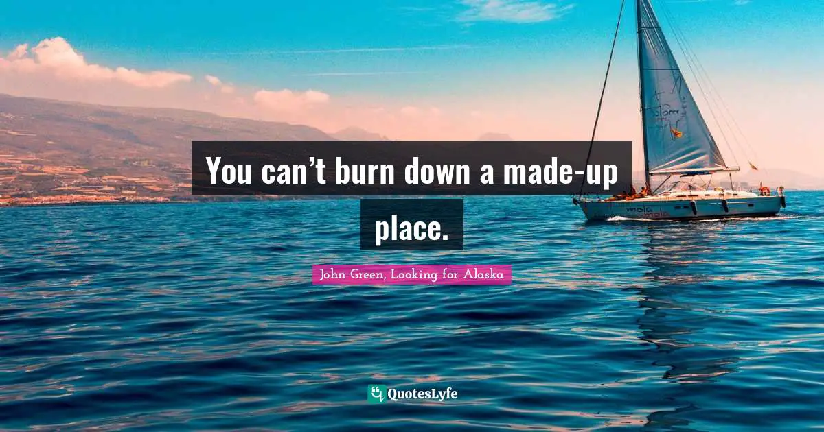 You can’t burn down a made-up place.