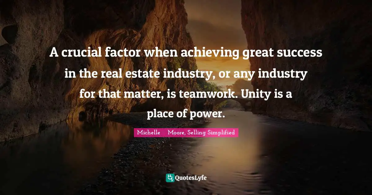 A crucial factor when achieving great success in the real estate industry, or any industry for that matter, is teamwork. Unity is a place of power.